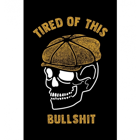 Camiseta Tired of this bullshit